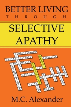Paperback Better Living Through Selective Apathy Book