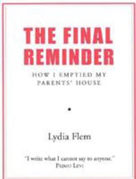 Hardcover Final Reminder: Emptying My Parents' House. Lydia Flem Book