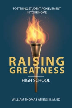 Paperback Raising Greatness-High School: Fostering Student Achievement In Your Home Book