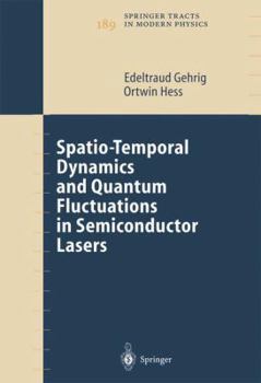 Paperback Spatio-Temporal Dynamics and Quantum Fluctuations in Semiconductor Lasers Book