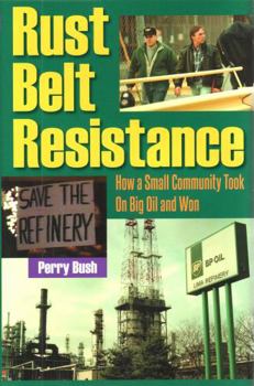 Hardcover Rust Belt Resistance: How a Small Community Took on Big Oil and Won Book