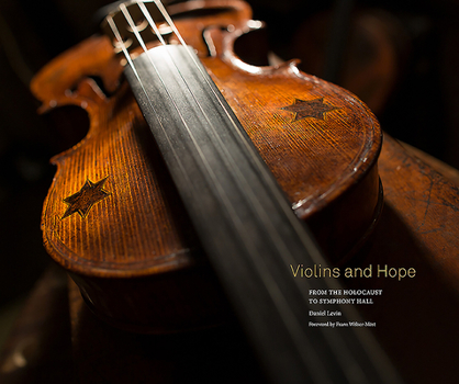 Hardcover Violins and Hope: From the Holocaust to Symphony Hall Book