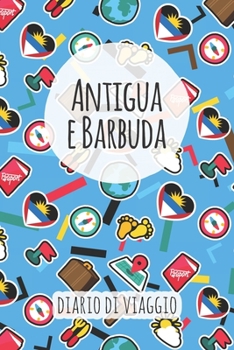 Paperback Antigua e Barbuda Diario di Viaggio: Pianificatore di viaggio I Pianificatore di viaggio su strada I Diario a griglia a punti I taccuino I Diario tasc [Italian] Book