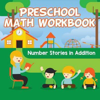Paperback Preschool Math Workbook: Number Stories in Addition Book
