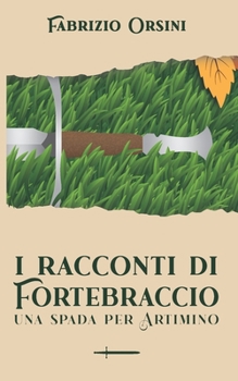 Paperback I racconti di Fortebraccio: Una spada per Artimino [Italian] Book