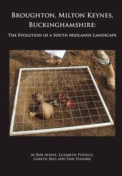 Broughton, Milton Keynes, Buckinghamshire: The Evolution of a South Midlands Landscape