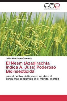 Paperback El Neem (Azadirachta Indica A. Juss) Poderoso Bioinsecticida [Spanish] Book