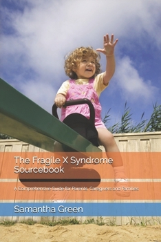 Paperback The Fragile X Syndrome Sourcebook: A Comprehensive Guide for Parents, Caregivers and Families Book
