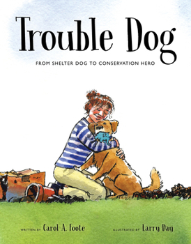 Hardcover Trouble Dog: From Shelter Dog to Conservation Hero Book