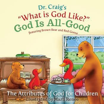 God Is All-Good - Book #7 of the What Is God Like?