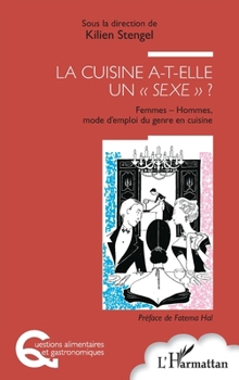 La cuisine a-t-elle un sexe" ?": Femmes - Hommes, mode d'emploi du genre en cuisine (Questions Alimentaires Et Gastronomiques) (French Edition)