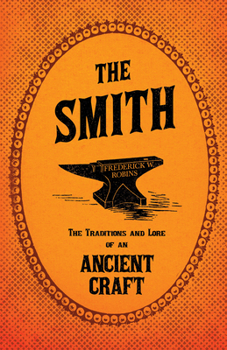 Hardcover The Smith - The Traditions and Lore of an Ancient Craft Book