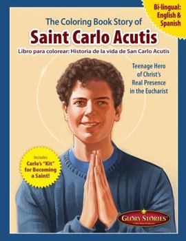 The Coloring Book Story of Saint Carlo Acutis - Libro para Colorear Historia de la Vida de San Carlo Acutis