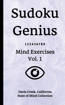 Paperback Sudoku Genius Mind Exercises Volume 1: Davis Creek, California State of Mind Collection Book