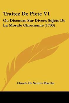 Paperback Traitez De Piete V1: Ou Discours Sur Divers Sujets De La Morale Chretienne (1733) [French] Book