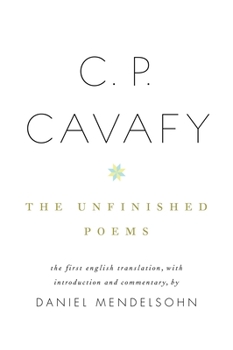 Hardcover C. P. Cavafy: The Unfinished Poems Book
