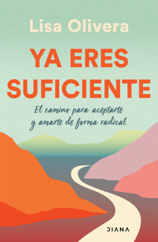 Paperback YA Eres Suficiente: El Camino Para Aceptarte Y Amarte de Forma Radica [Spanish] Book