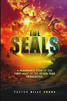 Paperback The Seals: A Panoramic View of the First Half of the Seven Year Tribulation Book