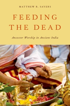 Paperback Feeding the Dead: Ancestor Worship in Ancient India Book