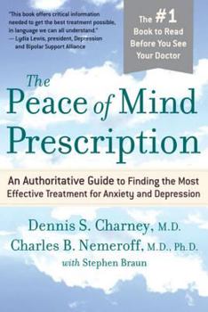 Paperback The Peace of Mind Prescription: An Authoritative Guide to Finding the Most Effective Treatment for Anxiety and Depression Book