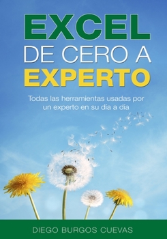 Paperback Excel de cero a experto: Todas las herramientas usadas por un experto en su d?a a d?a [Spanish] Book