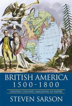 Paperback British America 1500-1800: Creating Colonies, Imagining an Empire Book