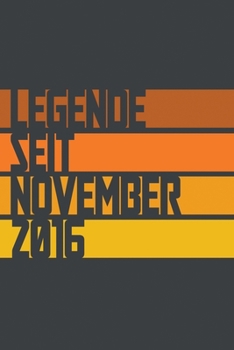 Legende seit November 2016: ein Geschenk für legendäre Menschen,120-zeiliges Notizbuchjournal (15x23cm), German Edition.