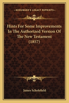 Paperback Hints For Some Improvements In The Authorized Version Of The New Testament (1857) Book