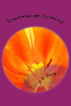 Paperback Never Say Goodbye, Say, So Long Book