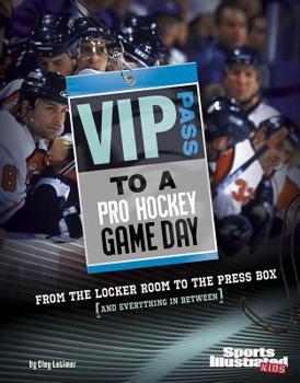 Paperback VIP Pass to a Pro Hockey Game Day: From the Locker Room to the Press Box (and Everything in Between) Book