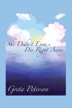 Paperback She Didn't Even Die Right Away Book