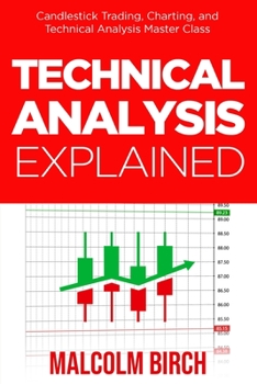 Paperback Technical Analysis Explained: Candlestick Trading, Charting, and Technical Analysis Master Class Book
