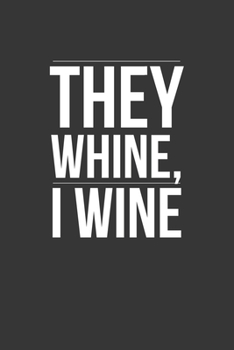 Paperback They Wine I Wine Notebook: Lined Journal, 120 Pages, 6 x 9, Affordable Gift Journal Matte Finish Book