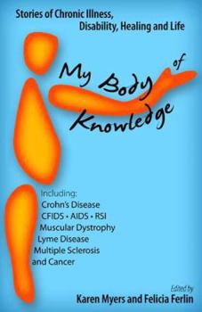 Paperback My Body of Knowledge: Stories of Chronic Illness, Disability, Healing and Life Book