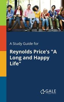 Paperback A Study Guide for Reynolds Price's "A Long and Happy Life" Book
