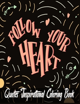 Quotes Inspirational Coloring Book: 100 Motivational & Inspirational Quotes Coloring Book with Love and Romance Inspiring and Positive Affirmations