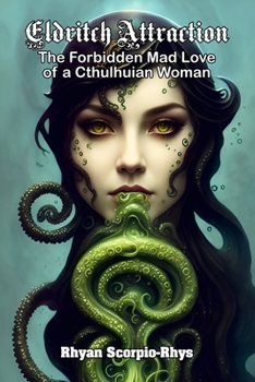 Paperback Eldritch Attraction: The Forbidden Mad Love of a Cthulhuian Woman Book