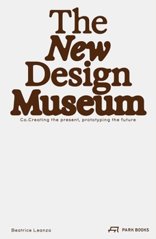 Paperback The New Design Museum: Co-Creating the Present, Prototyping the Future Book