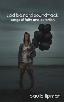 Sad Bastard Soundtrack: songs of faith and distortion