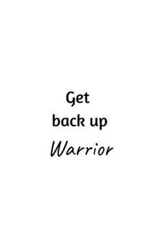 Paperback Get back up Warrior: Positive Quote Notebook/Journal/Diary (6 x 9) 120 Lined pages Book