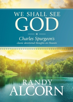 Hardcover We Shall See God: Charles Spurgeon's Classic Devotional Thoughts on Heaven Book