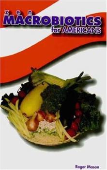 Paperback Zen Macrobiotics for Americans: A Practical and Delicious Way to Eat Your Way to Health Book