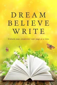 Paperback Dream Believe Write: Writing Prompts for Fiction Writers Book