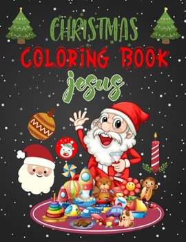 Christmas Coloring Book Jesus: Christmas Coloring Books For Adults, Christmas Coloring Book Jesus. 50 Pages 8.5"x 11"
