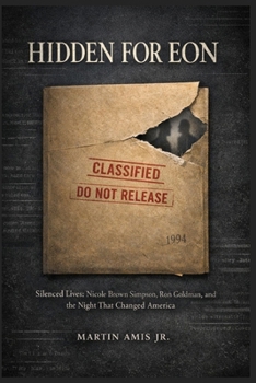 HIDDEN FOR EON: Silenced Lives: Nicole Brown Simpson, Ron Goldman, and the Night That Changed America (Law and order)