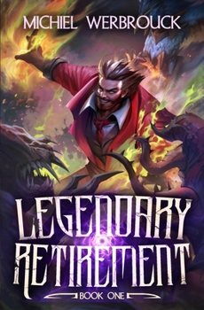 Legendary Retirement: A LitRPG Adventure