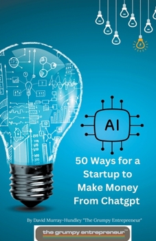 Paperback 50 Ways for a Startup to Make Money From Chatgpt Book