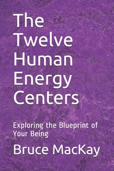 Paperback The Twelve Human Energy Centers: Exploring the Blueprint of Your Being Book