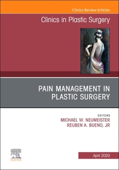 Hardcover Pain Management in Plastic Surgery, an Issue of Clinics in Plastic Surgery: Volume 47-2 Book