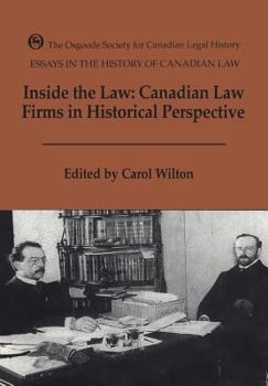 Paperback Essays in the History of Canadian Law, Volume VII: Inside the Law: Canadian Law Firms in Historical Perspective Book